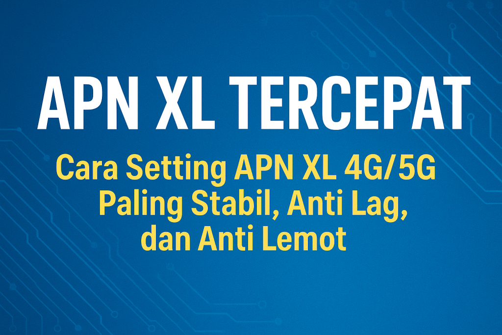 APN XL Tercepat 2025 4G APN XL Tercepat 2025 4G