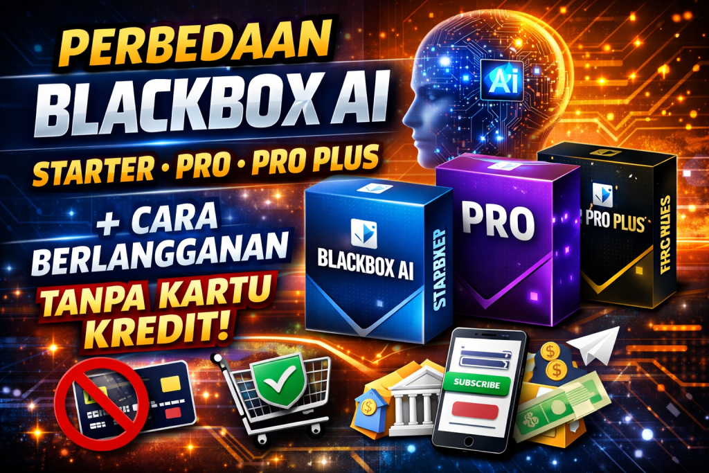 Perbedaan Blackbox AI Starter, Pro, Pro Plus + Cara Berlangganan Tanpa Kartu Kredit
