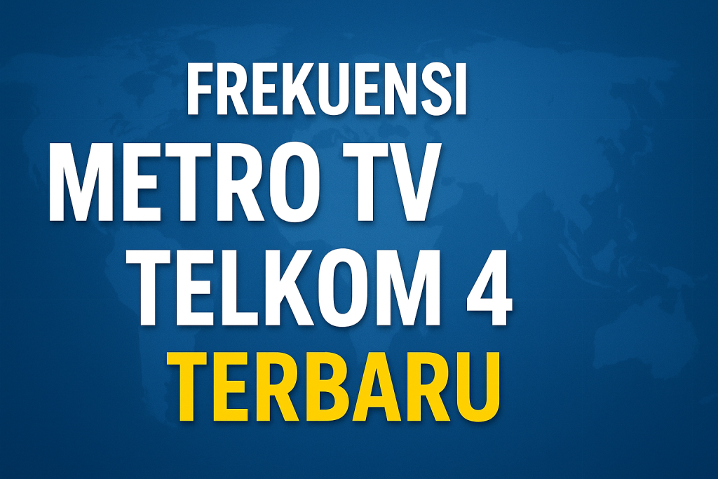 Frekuensi Metro TV HD 2025 di Satelit Telkom 4 Frekuensi Metro TV HD 2025 di Satelit Telkom 4