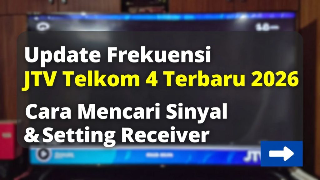 Update Frekuensi JTV Telkom 4 Terbaru 2026: Cara Mencari Sinyal & Setting Receiver Update Frekuensi JTV Telkom 4 Terbaru 2026: Cara Mencari Sinyal & Setting Receiver
